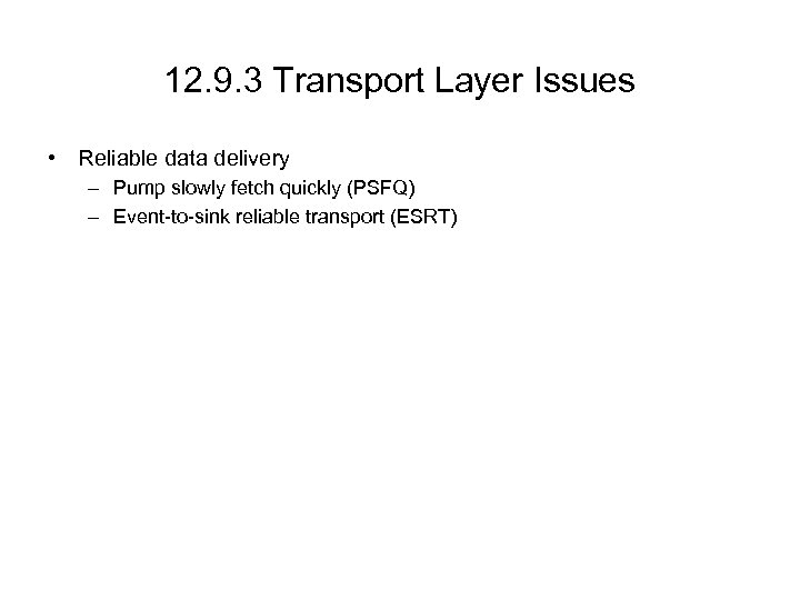 12. 9. 3 Transport Layer Issues • Reliable data delivery – Pump slowly fetch