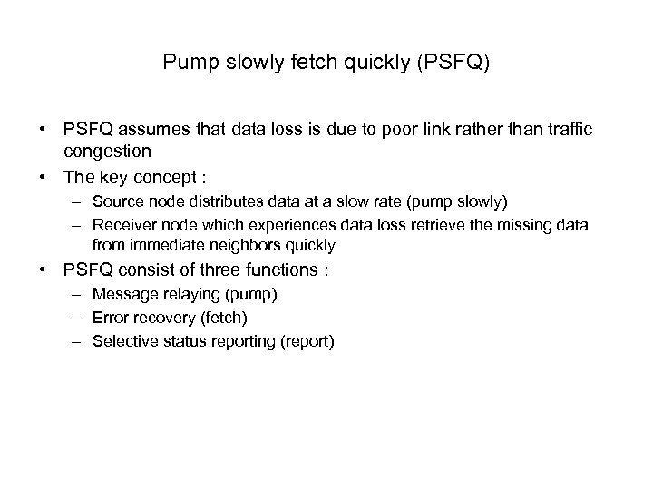 Pump slowly fetch quickly (PSFQ) • PSFQ assumes that data loss is due to