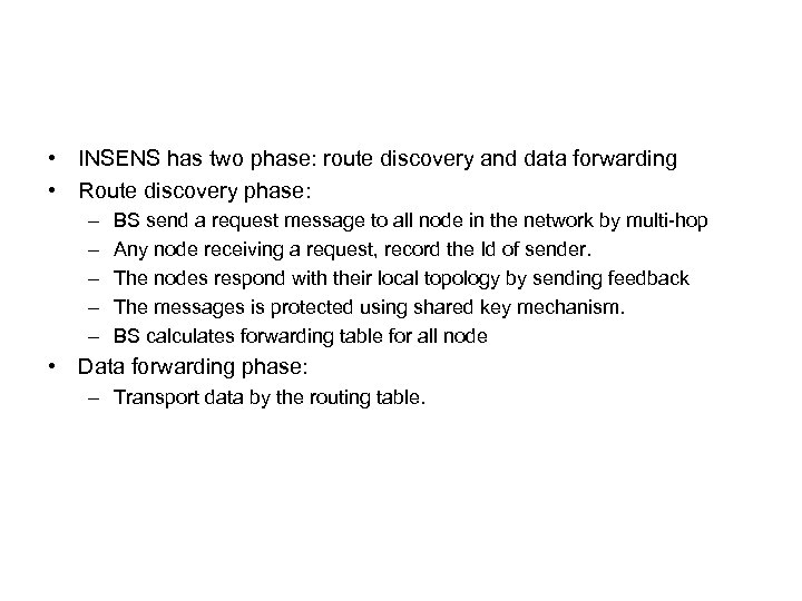  • INSENS has two phase: route discovery and data forwarding • Route discovery