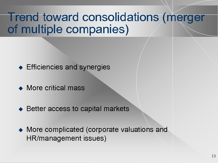 Trend toward consolidations (merger of multiple companies) u Efficiencies and synergies u More critical