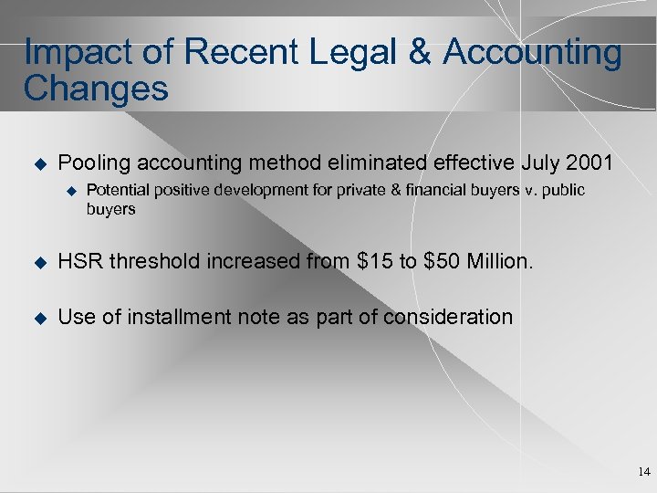 Impact of Recent Legal & Accounting Changes u Pooling accounting method eliminated effective July