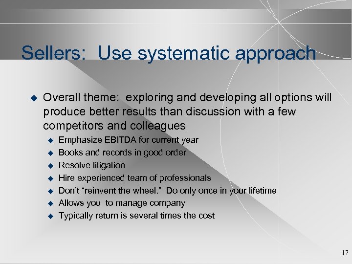 Sellers: Use systematic approach u Overall theme: exploring and developing all options will produce