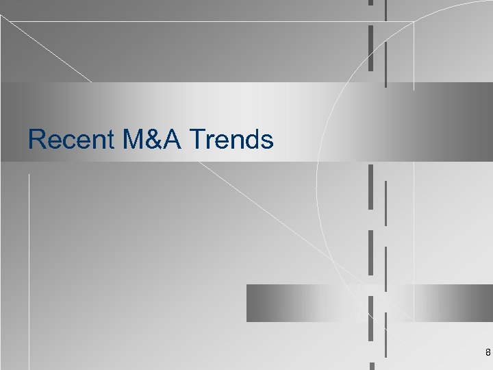 Recent M&A Trends 8 