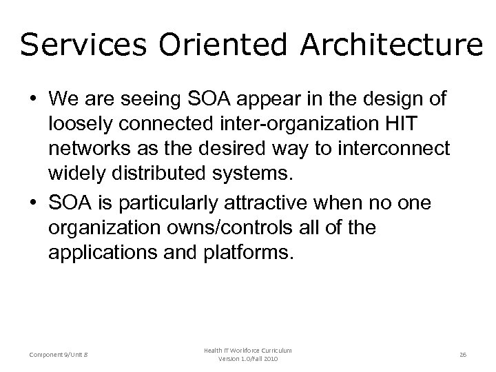 Services Oriented Architecture • We are seeing SOA appear in the design of loosely