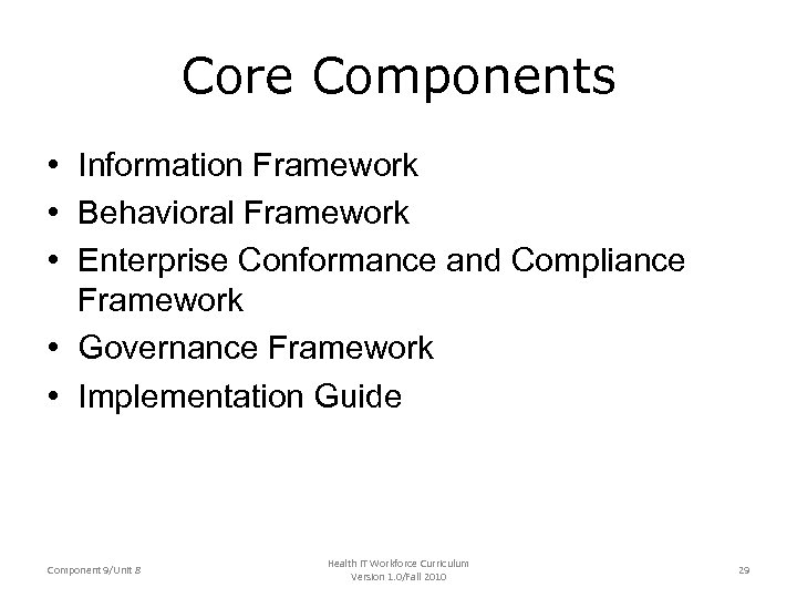 Core Components • Information Framework • Behavioral Framework • Enterprise Conformance and Compliance Framework