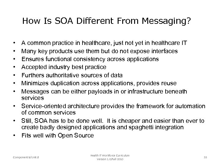How Is SOA Different From Messaging? • • A common practice in healthcare, just