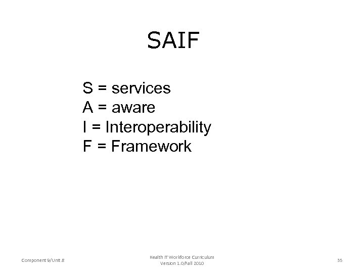 SAIF S = services A = aware I = Interoperability F = Framework Component