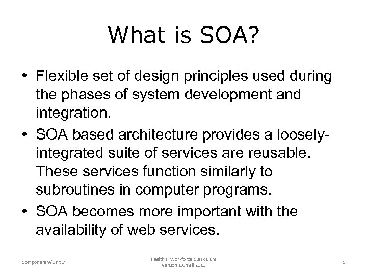 What is SOA? • Flexible set of design principles used during the phases of