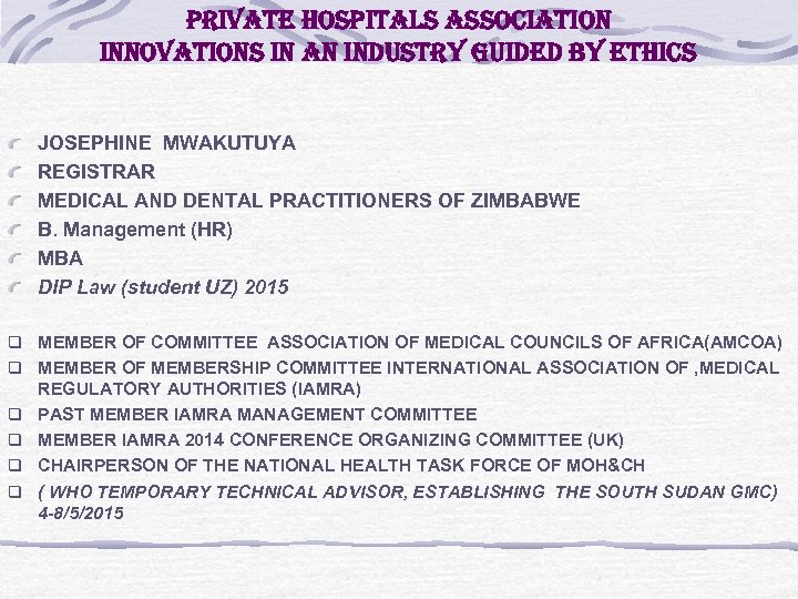 private hospitals association innovations in an industry Guided By ethics JOSEPHINE MWAKUTUYA REGISTRAR MEDICAL