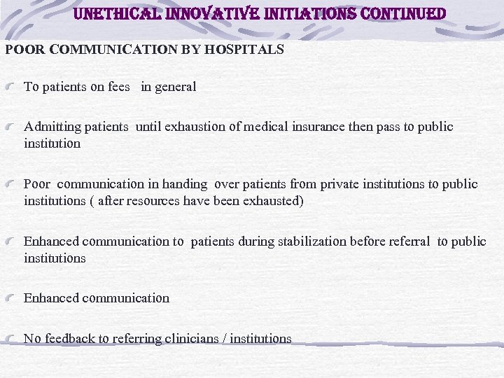 unethical innovative initiations continued POOR COMMUNICATION BY HOSPITALS To patients on fees in general