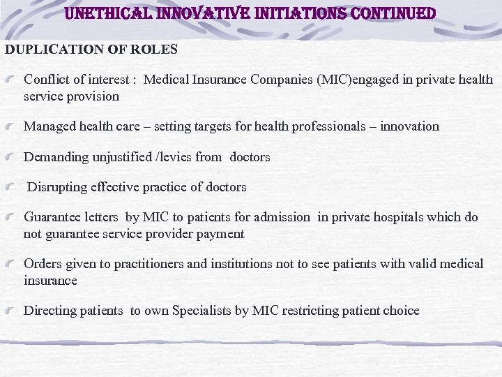 unethical innovative initiations continued DUPLICATION OF ROLES Conflict of interest : Medical Insurance Companies