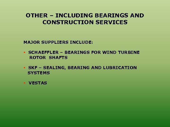 OTHER – INCLUDING BEARINGS AND CONSTRUCTION SERVICES MAJOR SUPPLIERS INCLUDE: § SCHAEFFLER – BEARINGS