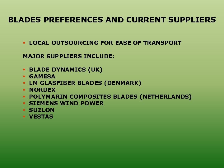 BLADES PREFERENCES AND CURRENT SUPPLIERS § LOCAL OUTSOURCING FOR EASE OF TRANSPORT MAJOR SUPPLIERS