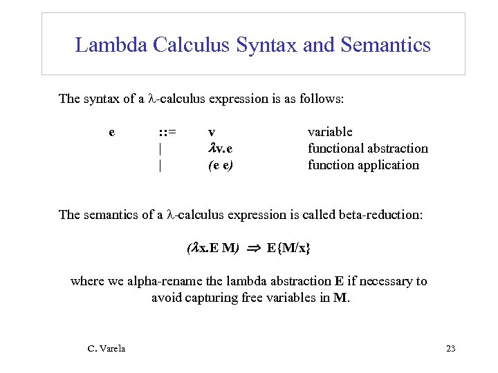 Lambda Calculus Syntax and Semantics The syntax of a -calculus expression is as follows: