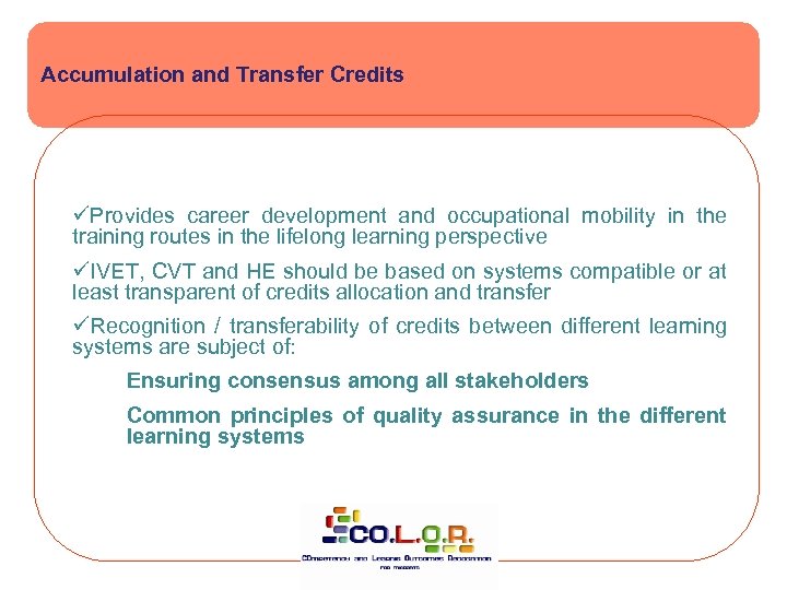 Accumulation and Transfer Credits üProvides career development and occupational mobility in the training routes