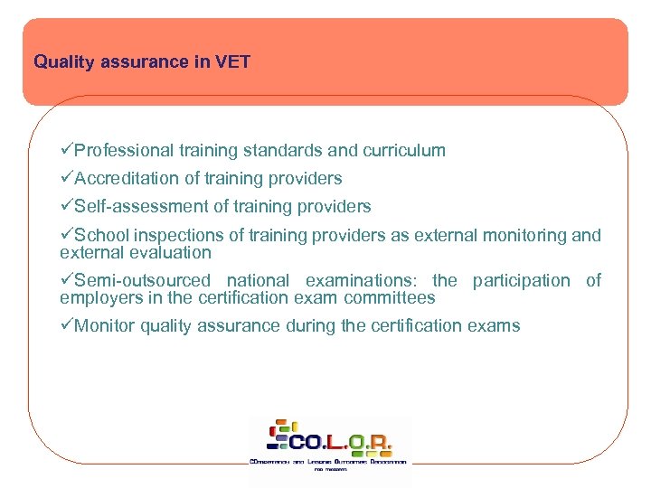 Quality assurance in VET üProfessional training standards and curriculum üAccreditation of training providers üSelf-assessment
