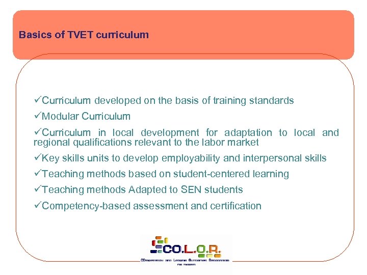 Basics of TVET curriculum üCurriculum developed on the basis of training standards üModular Curriculum