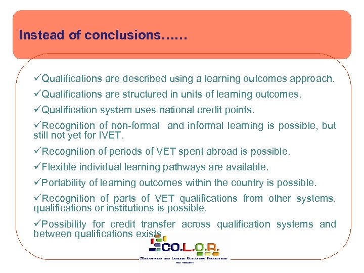 Instead of conclusions…… üQualifications are described using a learning outcomes approach. üQualifications are structured