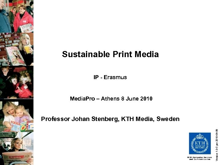 Sustainable Print Media IP - Erasmus Media. Pro – Athens 8 June 2010 Version