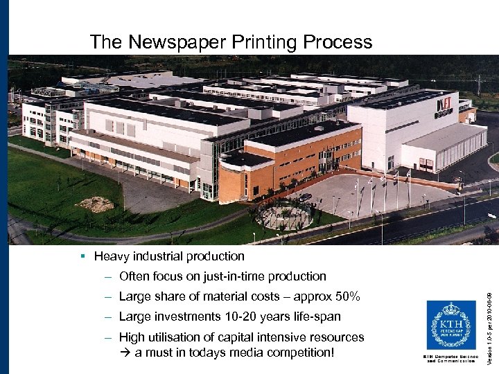The Newspaper Printing Process § Heavy industrial production – Large share of material costs