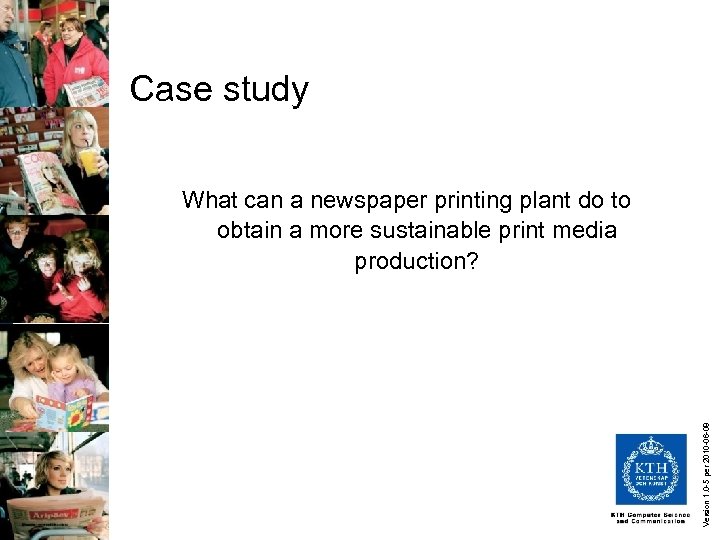 Case study Version 1. 0 -5 per 2010 -06 -08 What can a newspaper