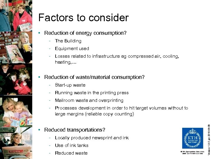 Factors to consider • Reduction of energy consumption? - The Building - Equipment used