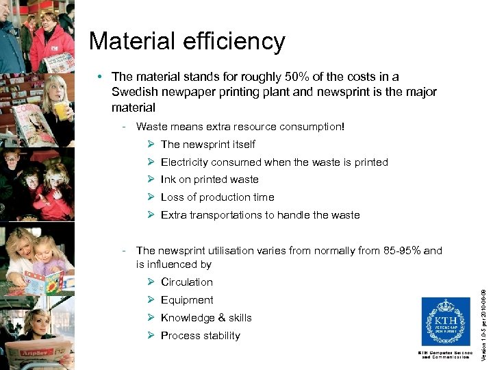 Material efficiency • The material stands for roughly 50% of the costs in a