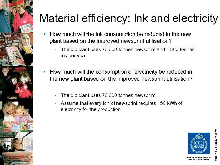 Material efficiency: Ink and electricity • How much will the ink consumption be reduced