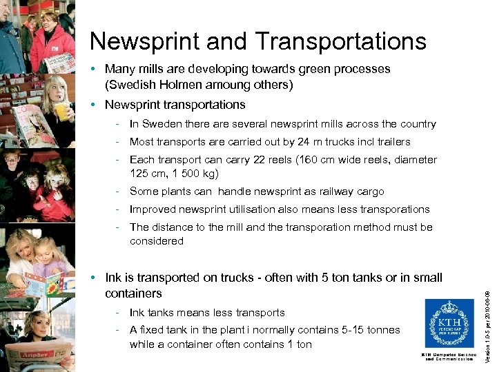 Newsprint and Transportations • Many mills are developing towards green processes (Swedish Holmen amoung