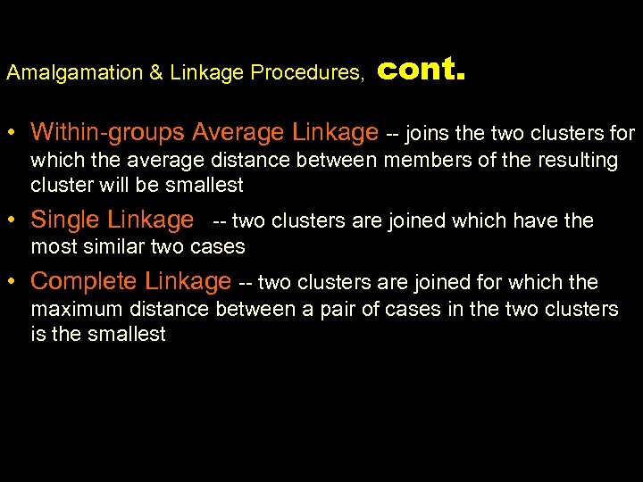 Amalgamation & Linkage Procedures, cont. • Within-groups Average Linkage -- joins the two clusters