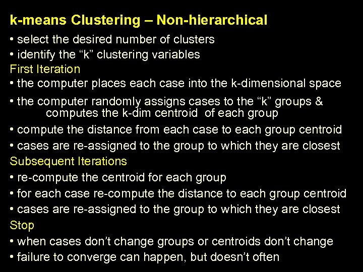 k-means Clustering – Non-hierarchical • select the desired number of clusters • identify the
