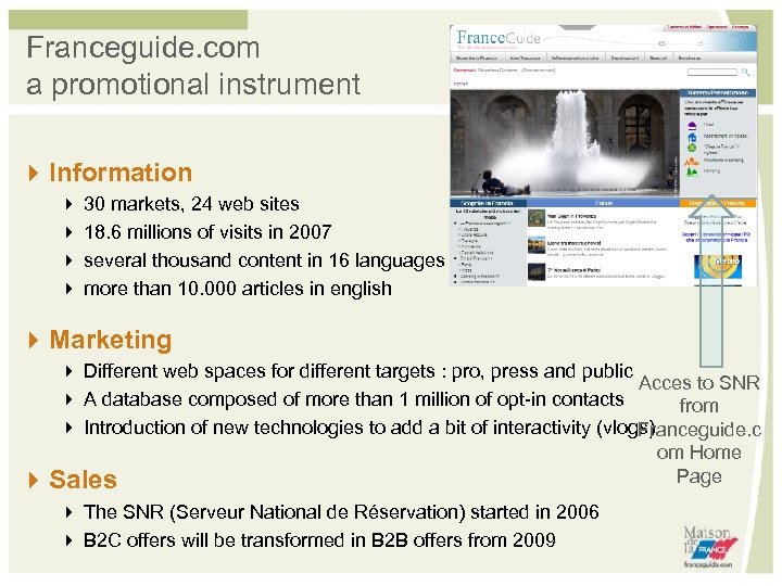 Franceguide. com a promotional instrument 4 Information 4 30 markets, 24 web sites 4