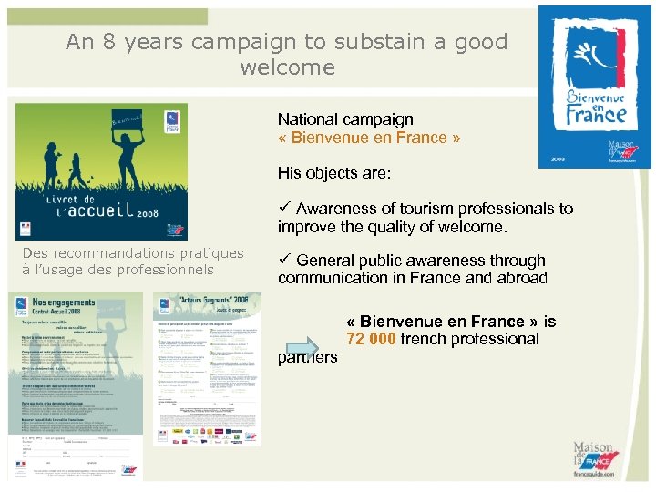 An 8 years campaign to substain a good welcome National campaign « Bienvenue en