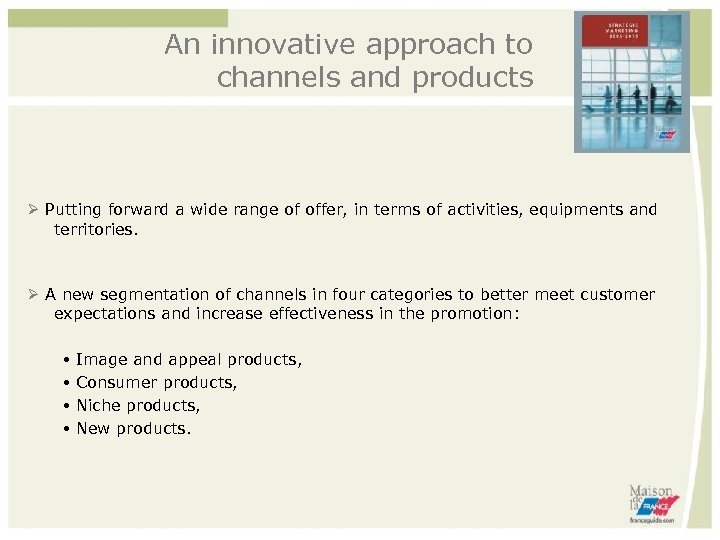 An innovative approach to channels and products Putting forward a wide range of offer,