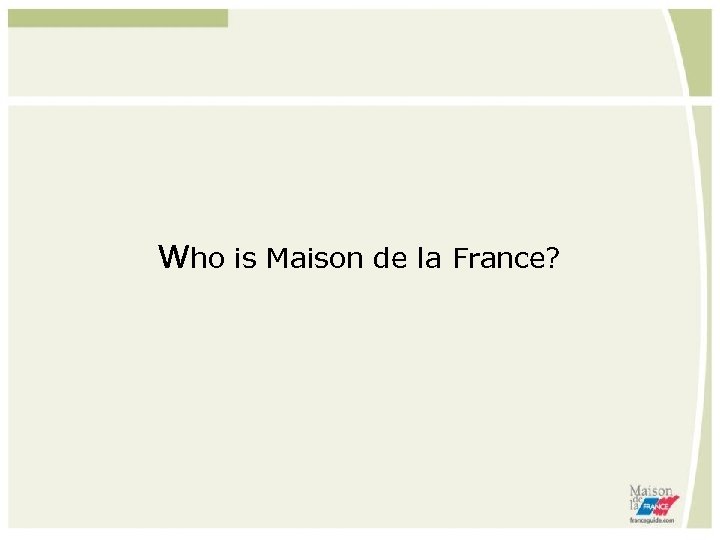 who is Maison de la France? 
