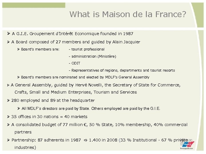 What is Maison de la France? A G. I. E. Groupement d’Intérêt Economique founded