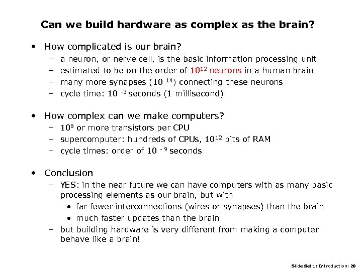Can we build hardware as complex as the brain? • How complicated is our
