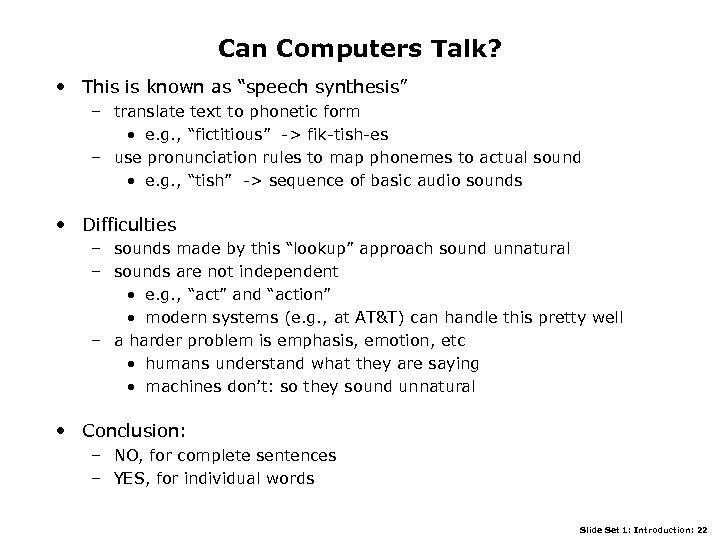 Can Computers Talk? • This is known as “speech synthesis” – translate text to