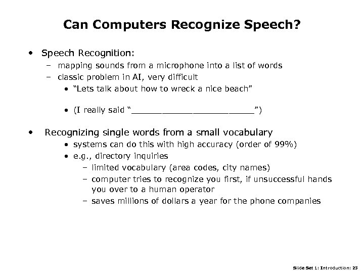 Can Computers Recognize Speech? • Speech Recognition: – mapping sounds from a microphone into