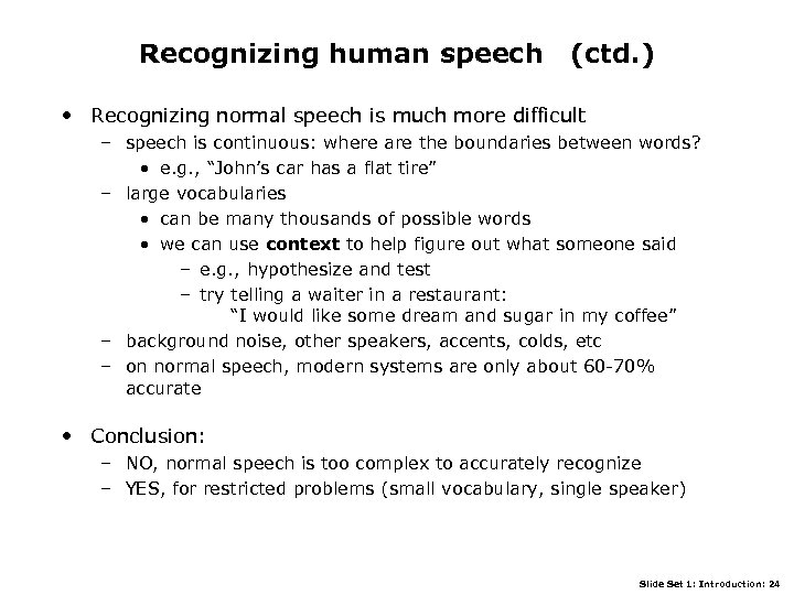 Recognizing human speech (ctd. ) • Recognizing normal speech is much more difficult –