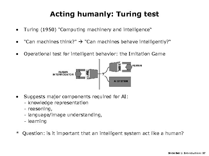 Acting humanly: Turing test • Turing (1950) 