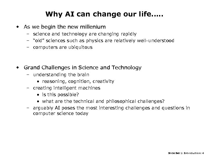 Why AI can change our life…. . • As we begin the new millenium
