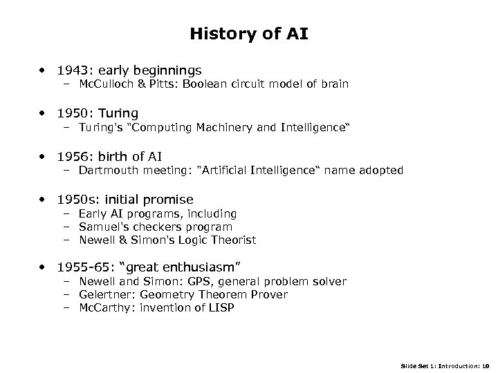 History of AI • 1943: early beginnings – Mc. Culloch & Pitts: Boolean circuit