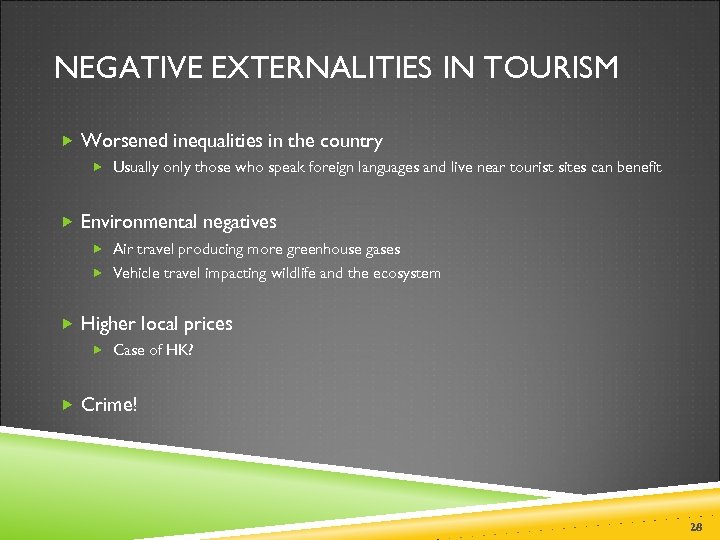 NEGATIVE EXTERNALITIES IN TOURISM Worsened inequalities in the country Usually only those who speak