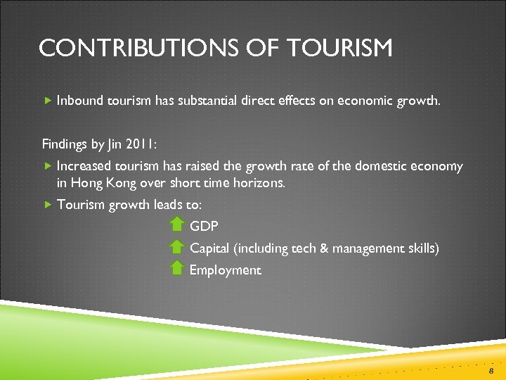 CONTRIBUTIONS OF TOURISM Inbound tourism has substantial direct effects on economic growth. Findings by