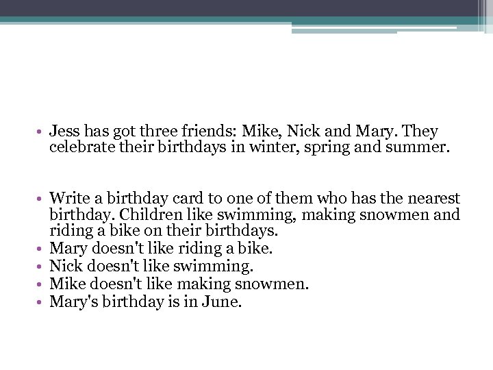  • Jess has got three friends: Mike, Nick and Mary. They celebrate their