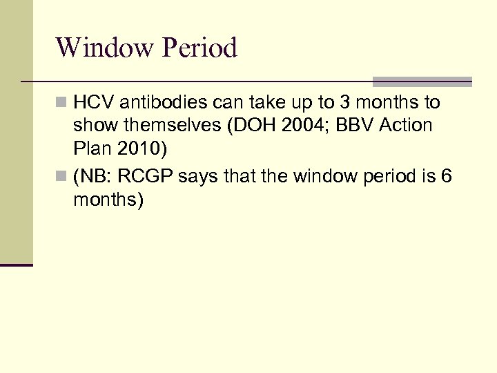 Window Period n HCV antibodies can take up to 3 months to show themselves