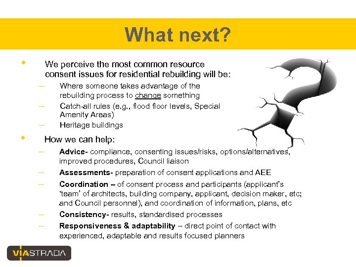 What next? • We perceive the most common resource consent issues for residential rebuilding