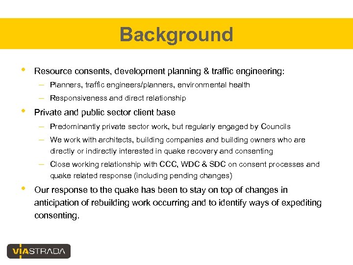 Background • Resource consents, development planning & traffic engineering: – Planners, traffic engineers/planners, environmental