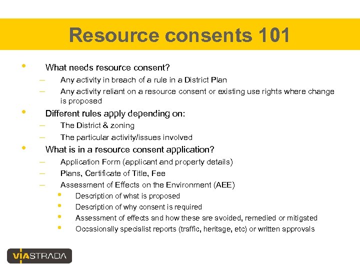 Resource consents 101 • What needs resource consent? – – • • Any activity